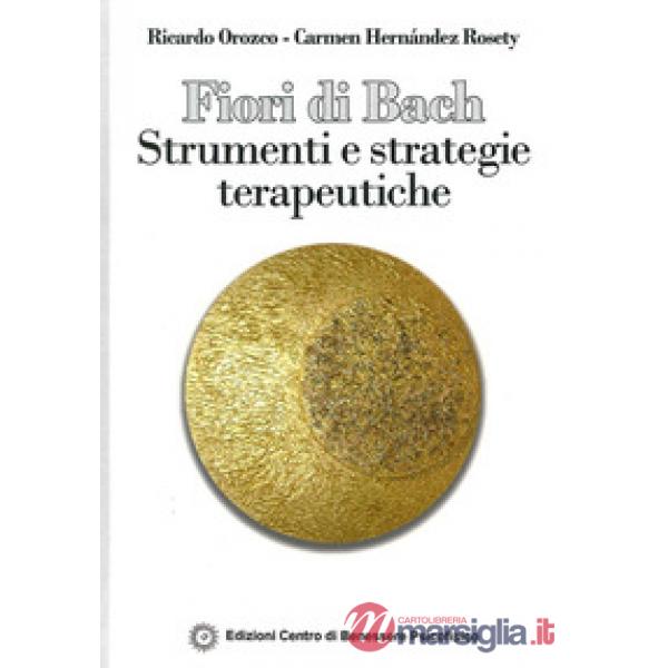 Fiori di Bach. Strumenti e strategie terapeutiche