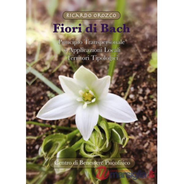 Fiori di Bach. Principio transpersonale e applicazioni locali. Territori tipologici
