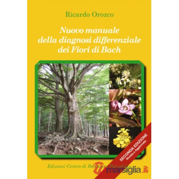 Nuovo manuale della diagnosi differenziale dei fiori di Bach. Ediz. ampliata