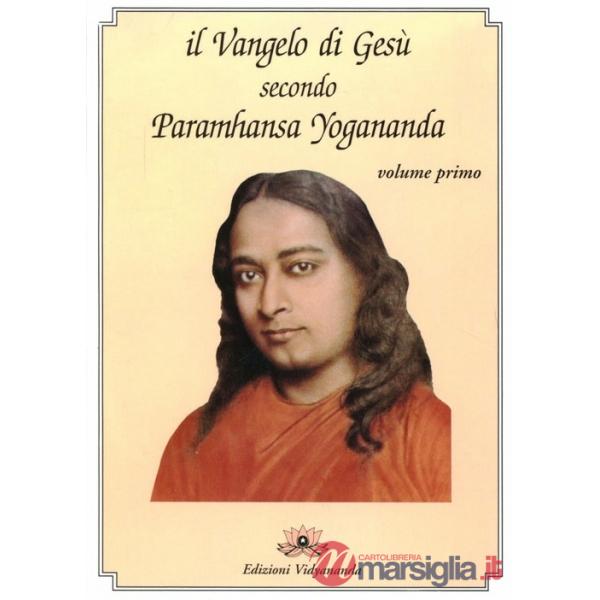 Vangelo di Gesù secondo Paramhansa Yogananda (Il). Vol. 1