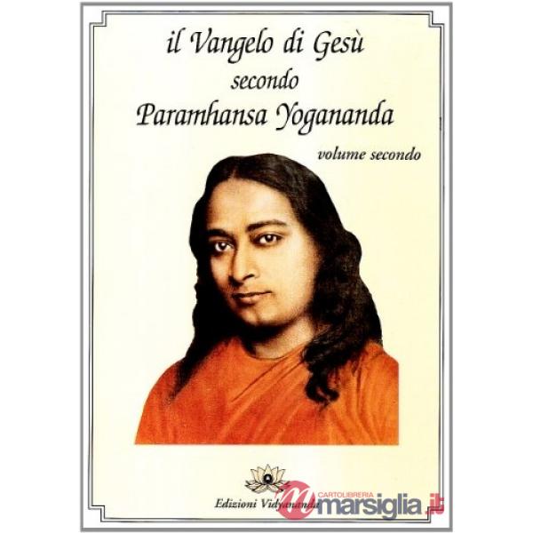 Vangelo di Gesù secondo Paramhansa Yogananda (Il). Vol. 2