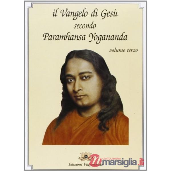 Vangelo di Gesù secondo Paramhansa Yogananda (Il). Vol. 3