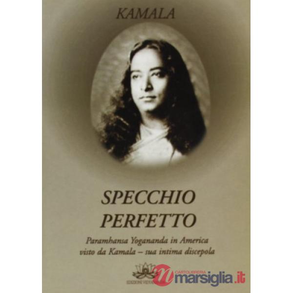 Specchio perfetto. Paramhansa Yogananda in America