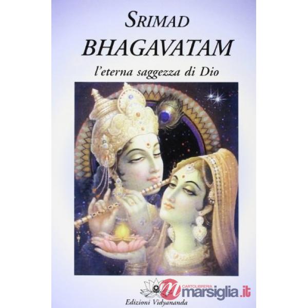 Srimad Bhagavatam. L'eterna saggezza di Dio