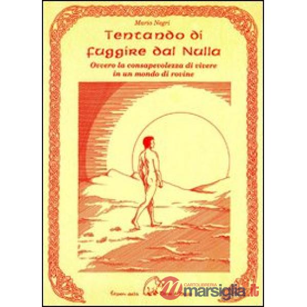 Tentando di fuggire dal nulla. Ovvero la consapevolezza di vivere in un mondo di rovine