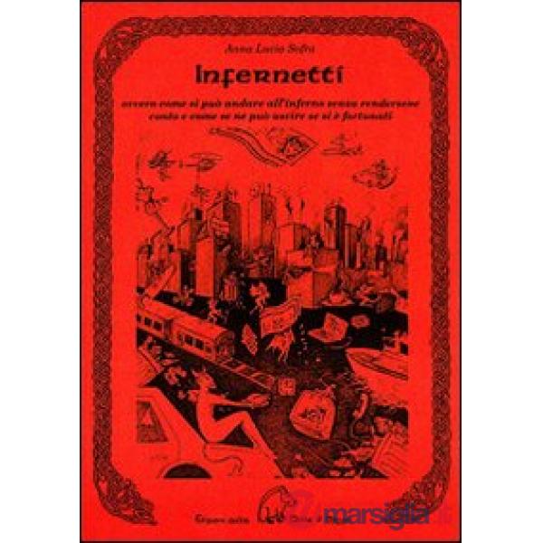 Infernetti. Ovvero come si può andare all'inferno senza rendersene conto e come se ne può uscire se si è fortunati