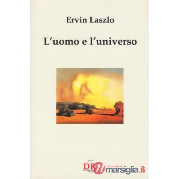 Uomo e l'universo. Alla ricerca di una nuova visione (L')