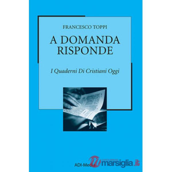 A domanda risponde. I quaderni di Cristiani Oggi. Vol. 1