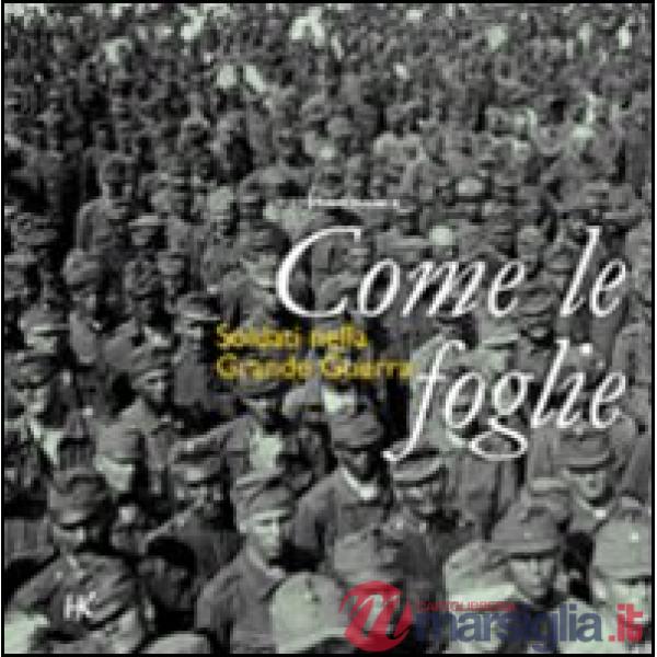 Come le foglie. Soldati nella grande guerra