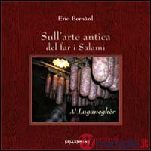 Sull'arte antica del far i salami. Al luganagher