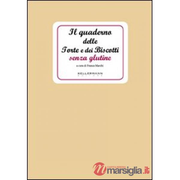 Quaderno delle torte e dei biscotti senza glutine (Il)