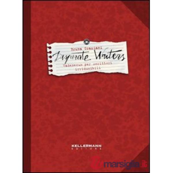 Desperate writers. Vademecum per scrittori irriducibili
