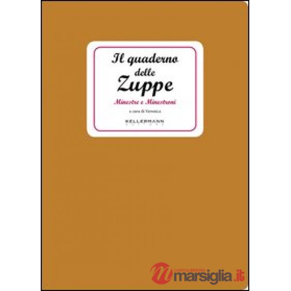 Quaderno delle zuppe. Minestre e minestroni (Il)