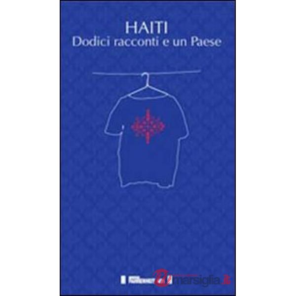 Haiti. Dodici racconti e un paese
