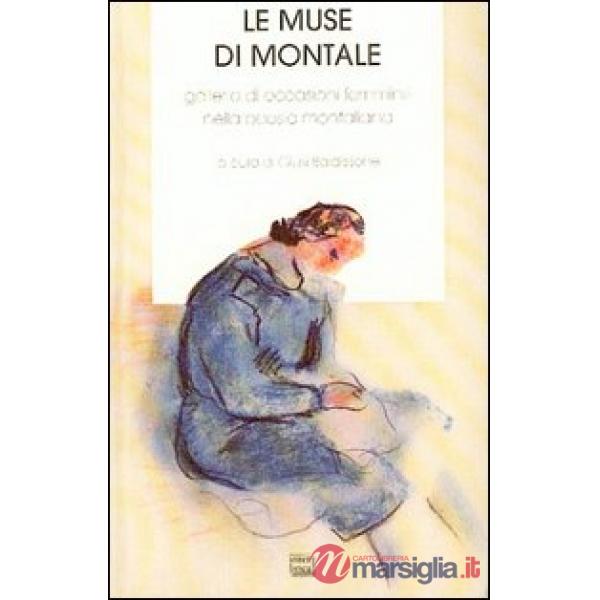 Muse di Montale. Galleria di occasioni femminili nella poesia montaliana. Con an
