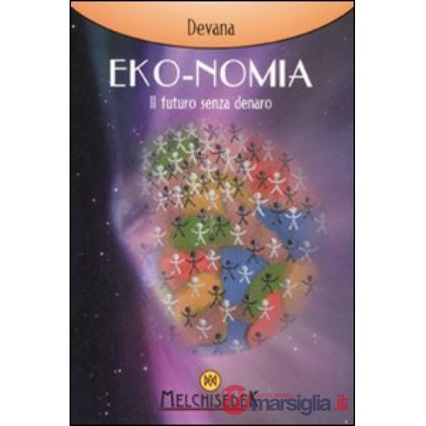 Eko-nomia. Un mondo possibile senza denaro
