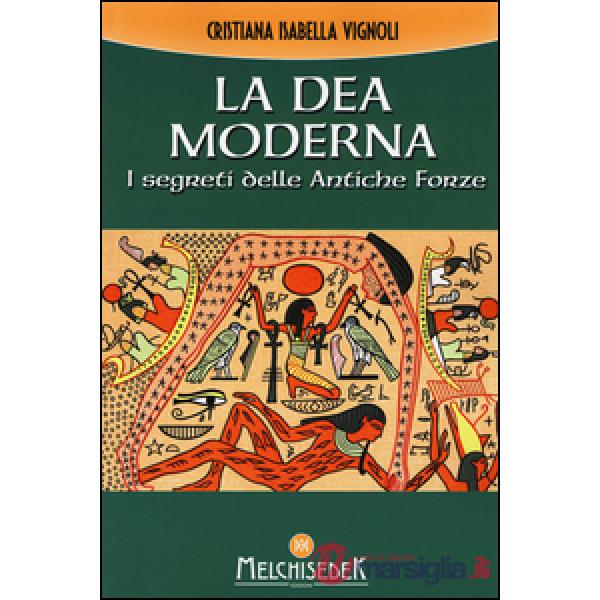 Dea moderna. I segreti delle antiche forze (La)