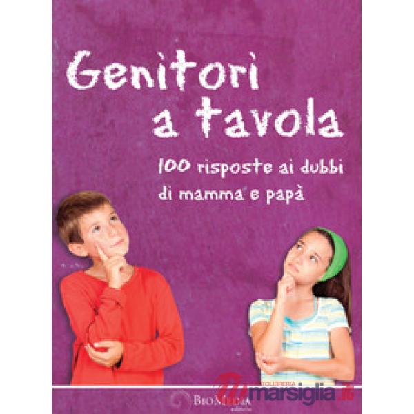 Genitori a tavola. 100 risposte ai dubbi di mamma e papà