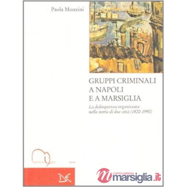 Gruppi criminali a Napoli e a Marsiglia. La delinquenza organizzata nella storia