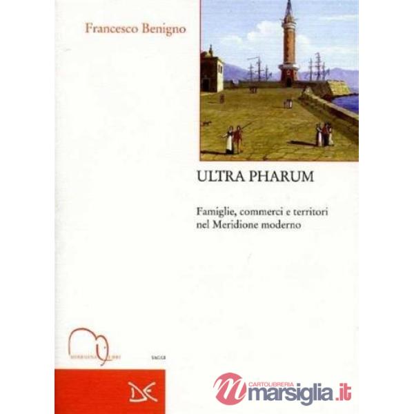 Ultra pharum. Famiglie, commerci e territori nel Meridione moderno