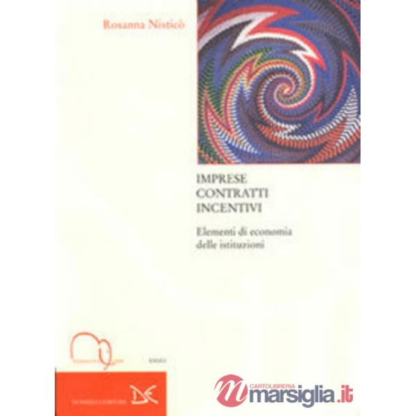 Imprese, contratti, incentivi. Manuale di economia delle istituzioni