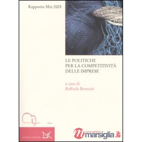 Politiche per la competitività delle imprese. Rapporto Met 2005 (Le)