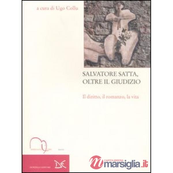 Salvatore Satta, oltre il giudizio. Il diritto, il romanzo, la vita