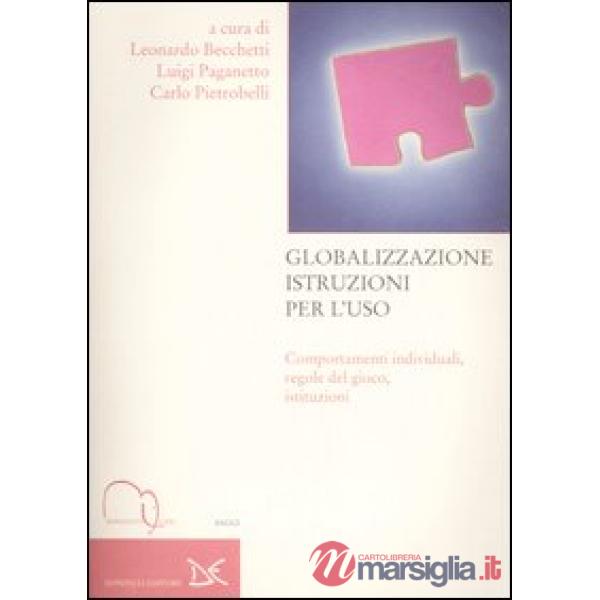 Globalizzazione istruzioni per l'uso. Comportamenti individuali, regole del gioco, istituzioni