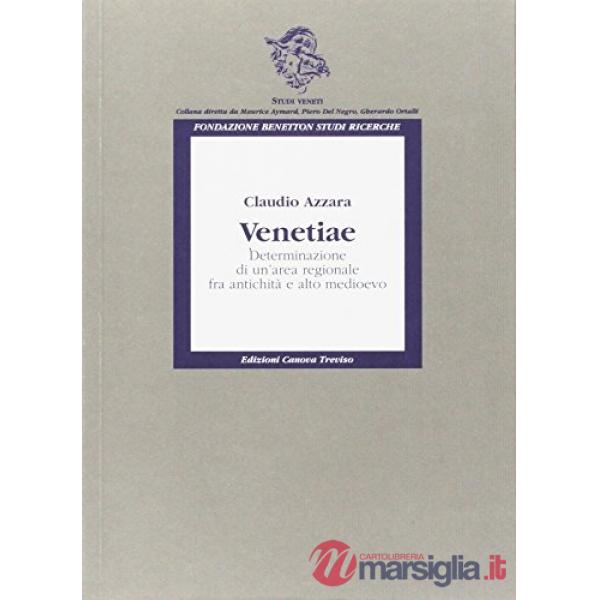 Venetiae. Determinazione di un'area regionale fra antichità e alto Medioevo