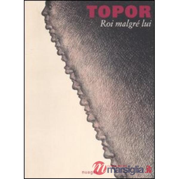 Roi malgré lui. Catalogo della mostra. (Milano, 26 maggio-18 luglio 2009). Ediz. italiana e francese
