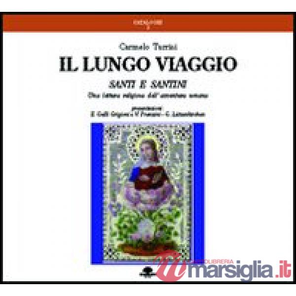 Lungo viaggio. Santi e santini. Una lettura religiosa dell'avventura umana (Il)