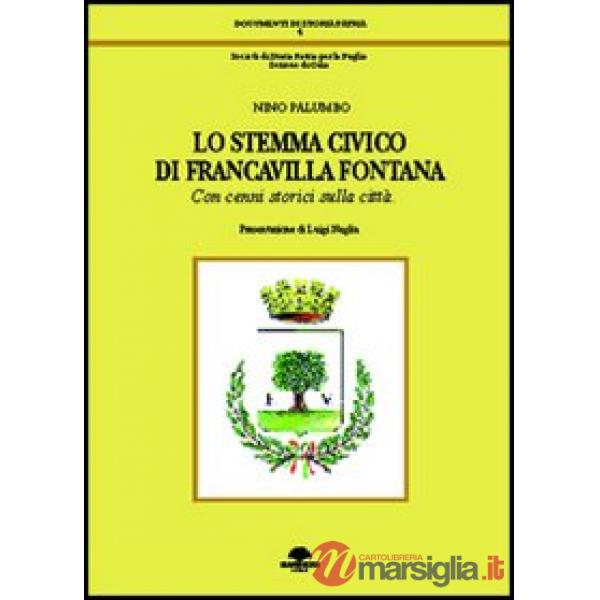 Stemma civico di Francavilla Fontana. Con cenni storici sulla città (Lo)