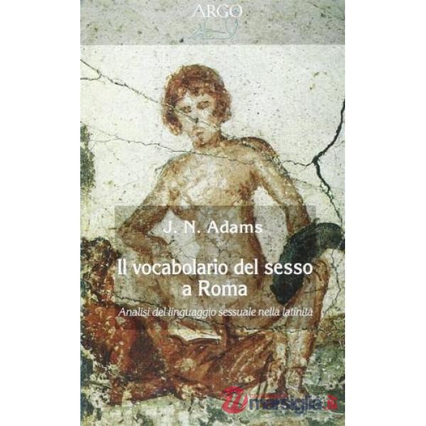 Vocabolario del sesso a Roma (Il)