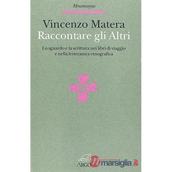 Raccontare gli altri. Lo sguardo e la scrittura nei libri di viaggio e nella let