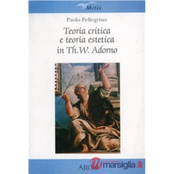Teoria critica e teoria estetica in Th. W. Adorno