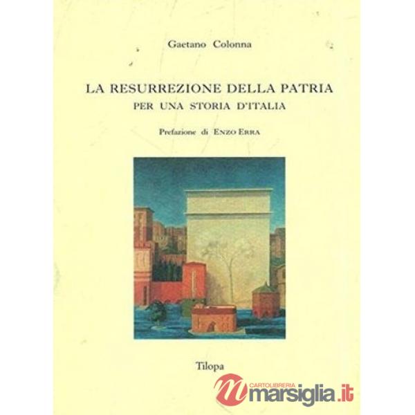 Resurrezione della patria. Per una storia d'Italia (La)