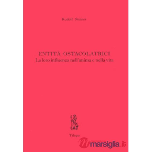 Entità ostacolatrici. La loro influenza nell'anima e nella vita