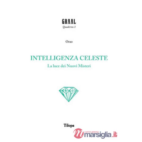 Intelligenza celeste. La luce dei nuovi misteri