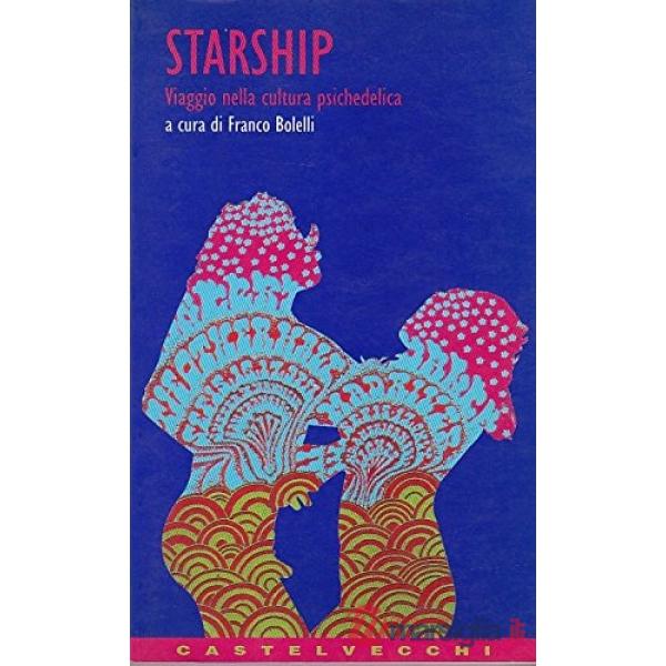 Starship. Viaggio nella cultura psichedelica