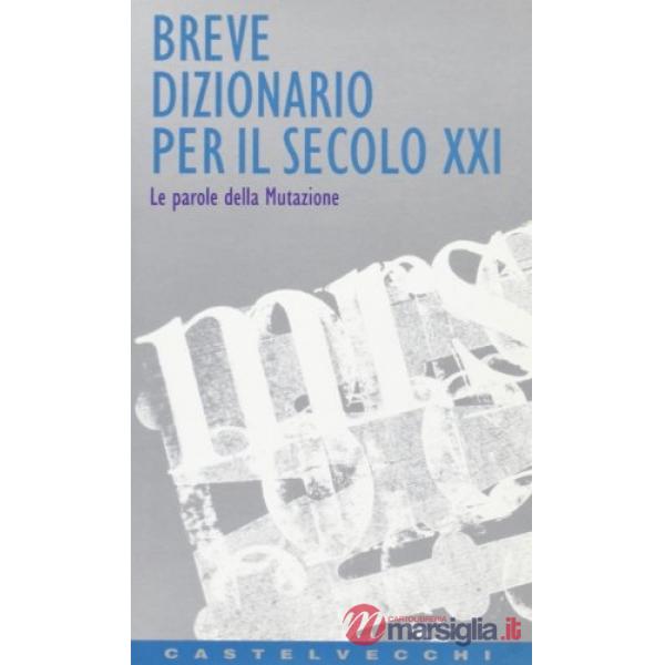 Breve dizionario per il secolo XXI. Le parole della mutazione