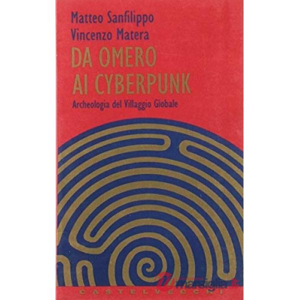 Da Omero ai cyberpunk. Archeologia del villaggio globale