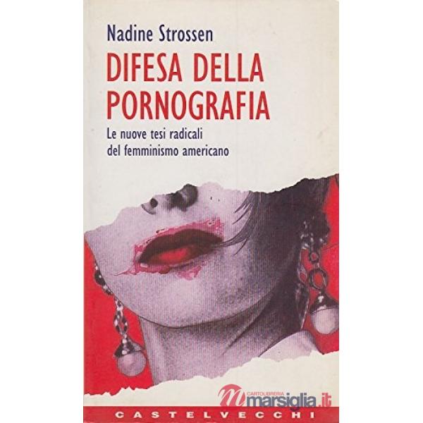 Difesa della pornografia. Le nuove tesi radicali del femminismo americano