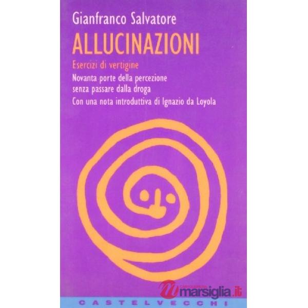 Allucinazioni. Esercizi di vertigine. Novanta porte della percezione senza passa