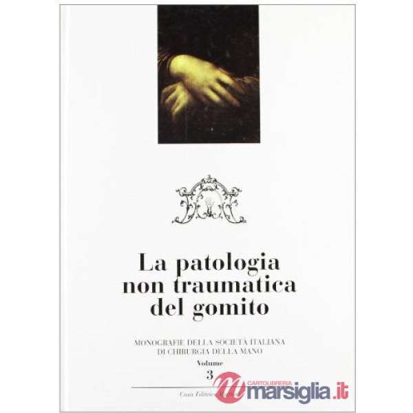 Chirurgia della mano e dell'arto superiore. Vol. 3: La patologia non traumatica del gomito