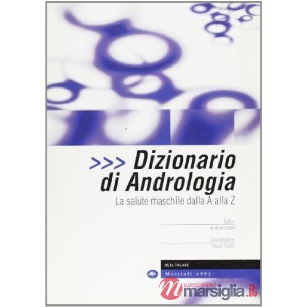 Dizionario di andrologia. La salute maschile dalla A alla Z