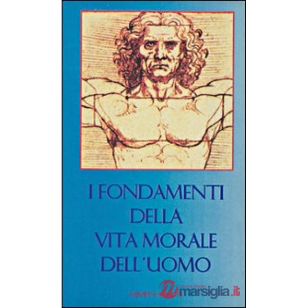 Fondamenti della vita morale dell'uomo (I)