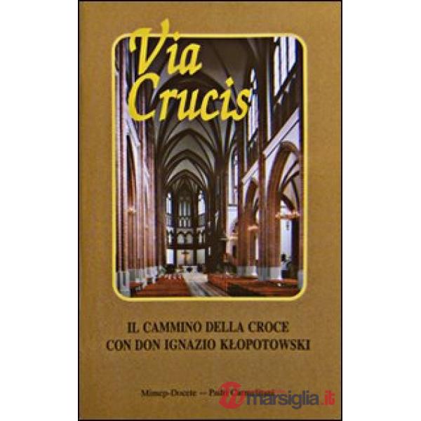 Via crucis. Il cammino della croce con don Ignazio Iltopolowski