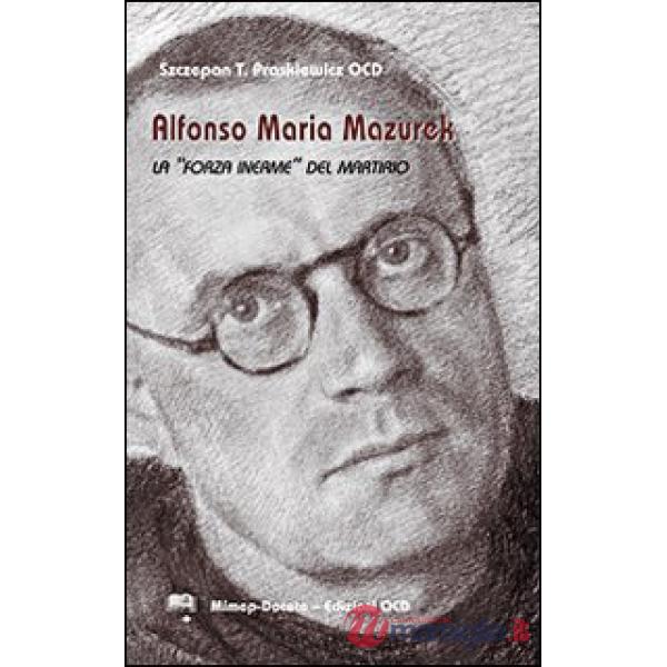 Alfonso Maria Mazurek la «Forza inerme» del martirio