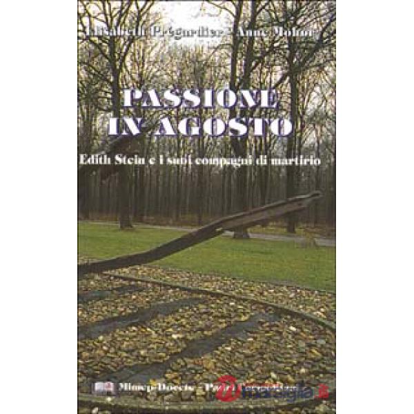 Passione in agosto. Edith Stein e i suoi compagni di martirio