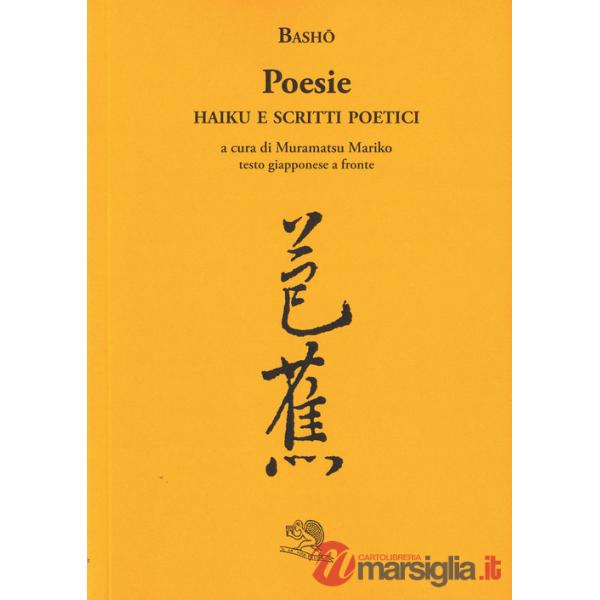 Poesie. Haiku e scritti poetici. Testo giapponese a fronte